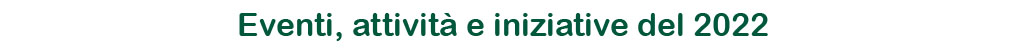 Anteas Progreditur: Eventi, attivit&agrave; e iniziative svolte nel 2022